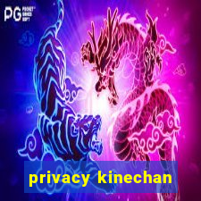 privacy kinechan